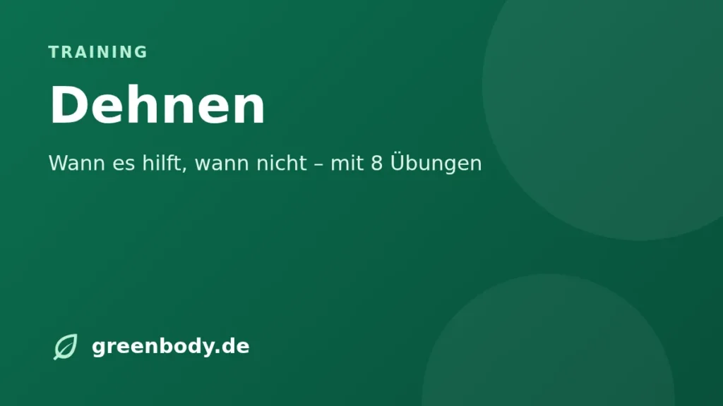 Dehnen: Wann es hilft, wann nicht – mit 8 Übungen