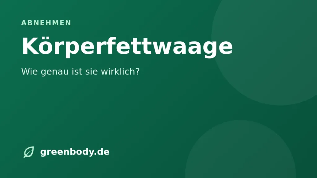 Körperfettwaage: Wie genau ist sie wirklich?