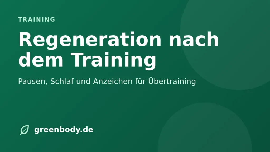 Regeneration nach dem Training: Pausen, Schlaf und Anzeichen für Übertraining