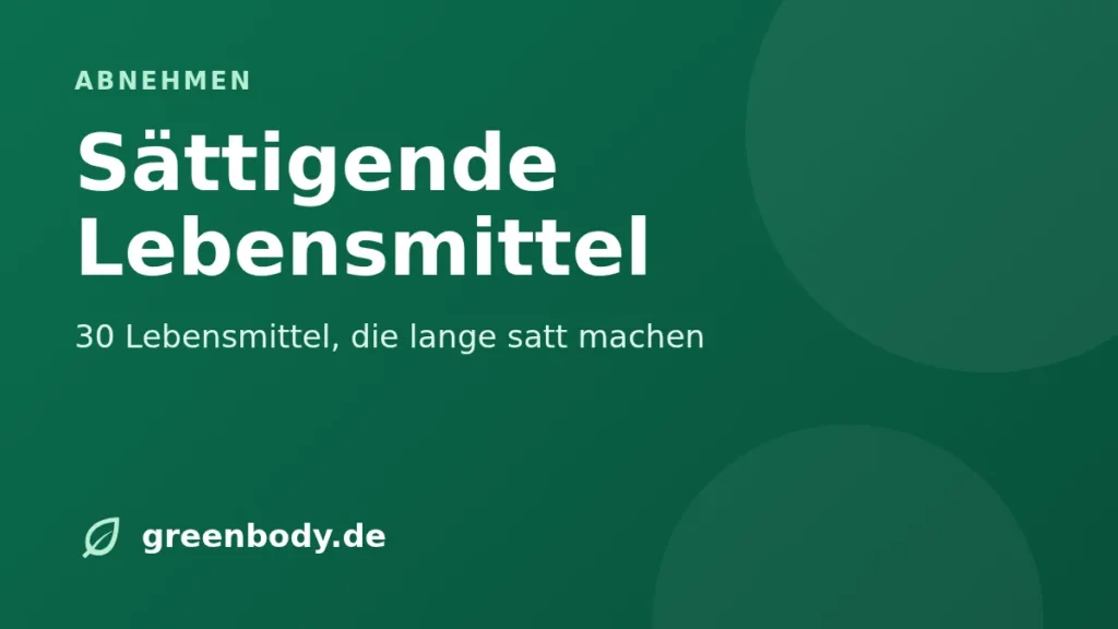Sättigende Lebensmittel: 30 Lebensmittel, die lange satt machen