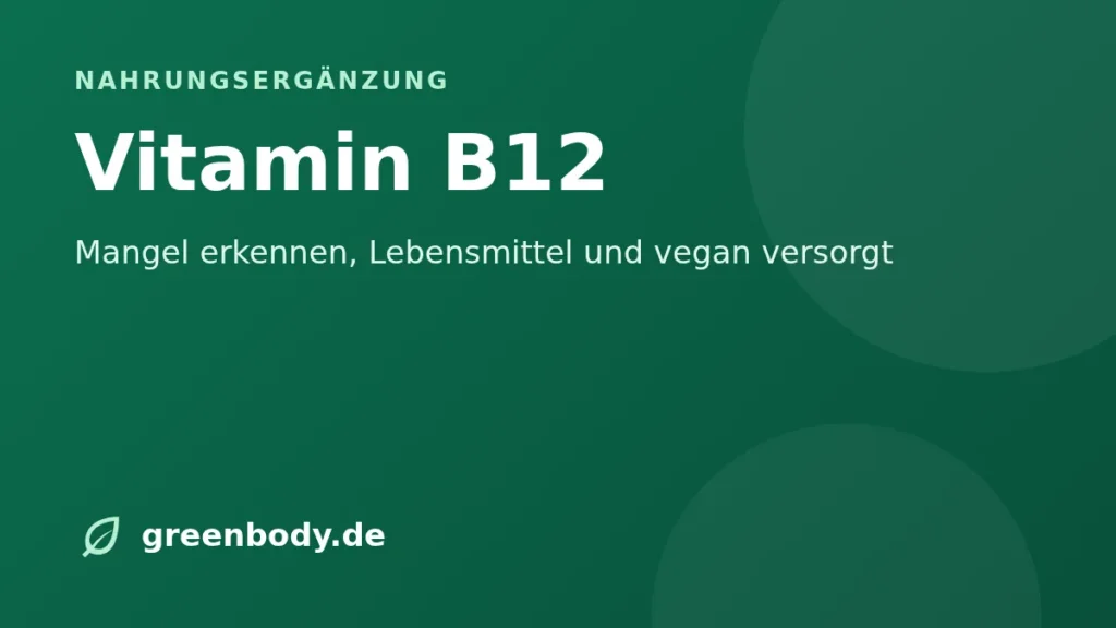 Vitamin B12: Mangel erkennen, Lebensmittel und vegan versorgt