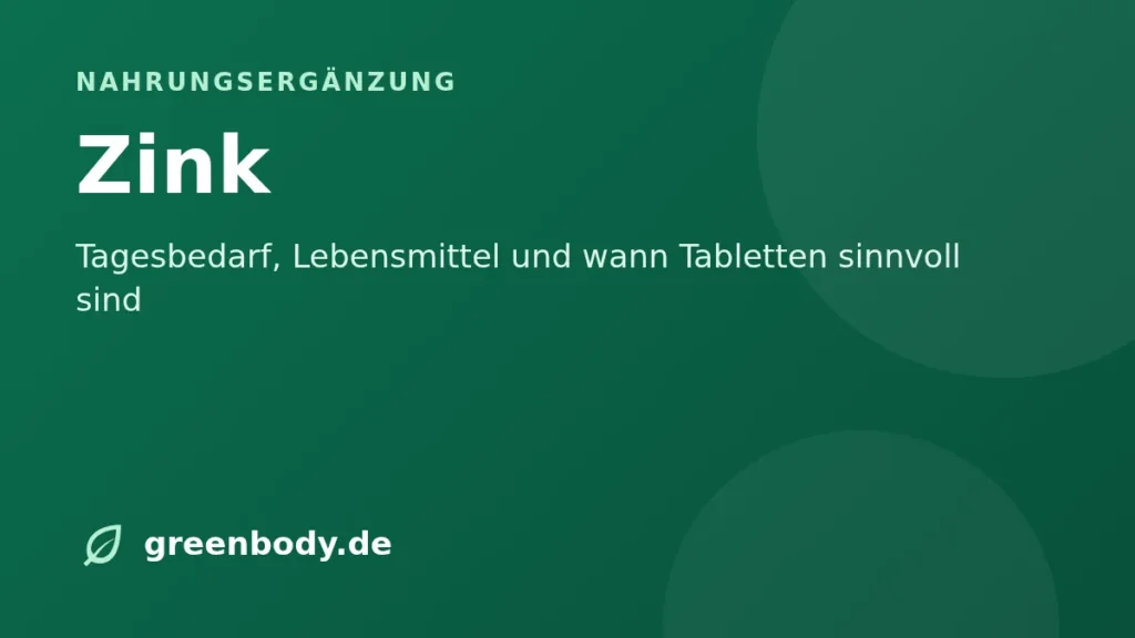 Zink: Tagesbedarf, Lebensmittel und wann Tabletten sinnvoll sind
